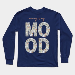 Money is My Mood Long Sleeve T-Shirt